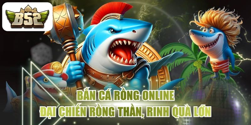 Bắn Cá Rồng Online - Đại Chiến Rồng Thần, Rinh Quà Lớn