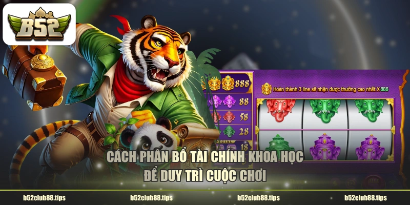 Cách phân bổ tài chính khoa học để duy trì cuộc chơi