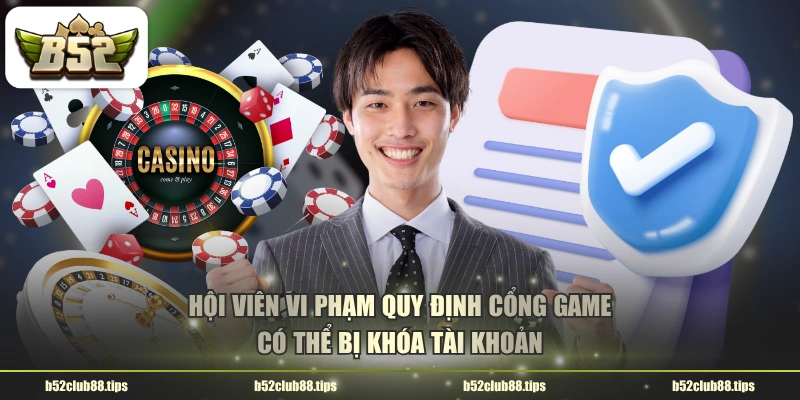 Hội viên vi phạm quy định cổng game có thể bị khóa tài khoản