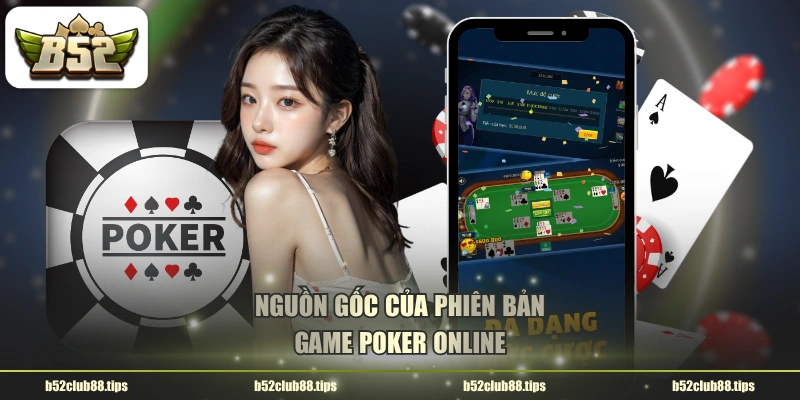 Nguồn gốc của phiên bản game Poker online