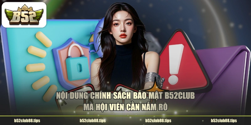 Nội dung chính sách bảo mật B52CLUB mà hội viên cần nắm rõ