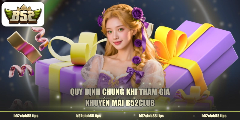 Quy định chung khi tham gia khuyến mãi B52CLUB